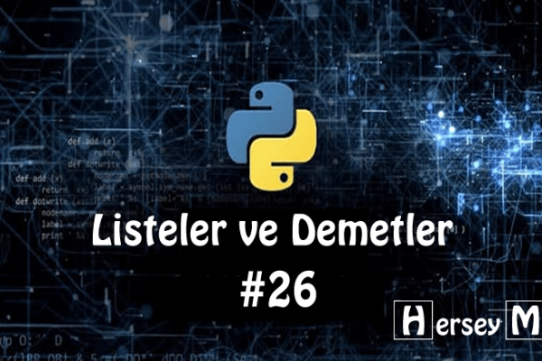 Python Ders 26 | Listeler ve Demetler