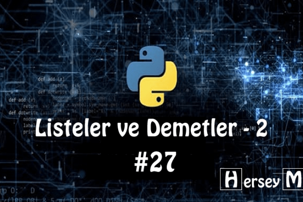 Python Ders 27 | Listeler ve Demetler – 2